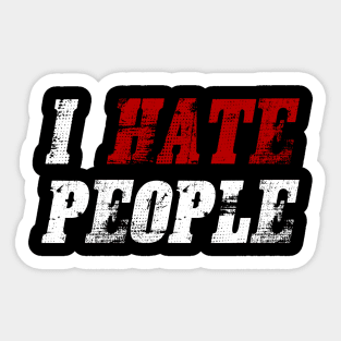 I HATE PEOPLE Sticker